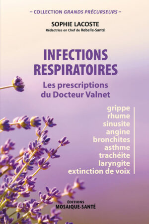 Infections respiratoires, les prescriptions du Dr Valnet