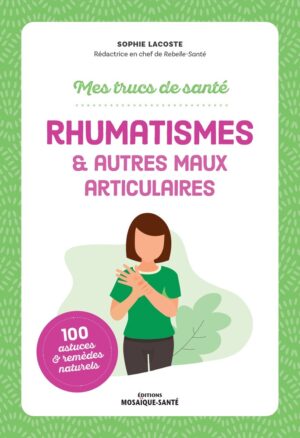 mes trucs de santé : rhumatisme et autres maux articulaires