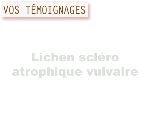 Lichen scléro atrophique vulvaire - Rebelle-Santé